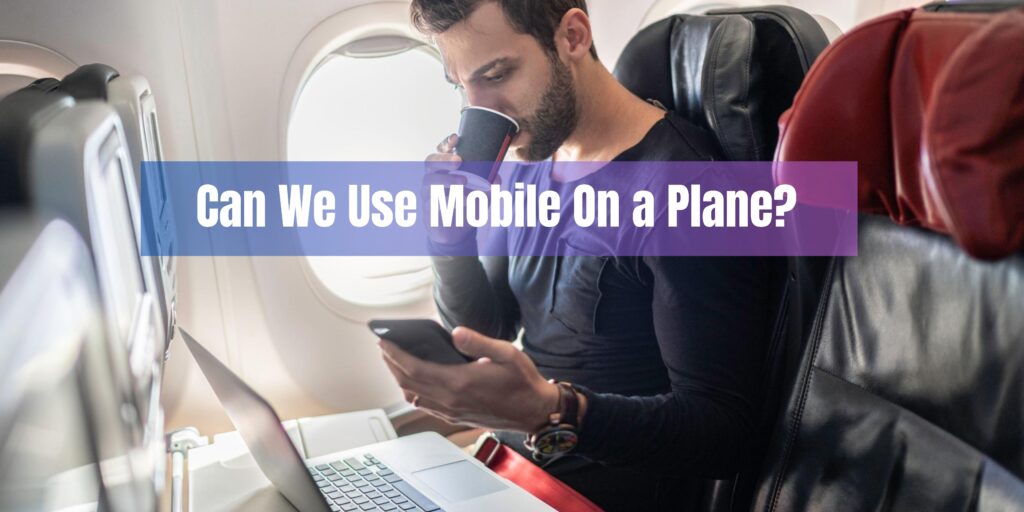 Can We Use Mobile On a Plane?